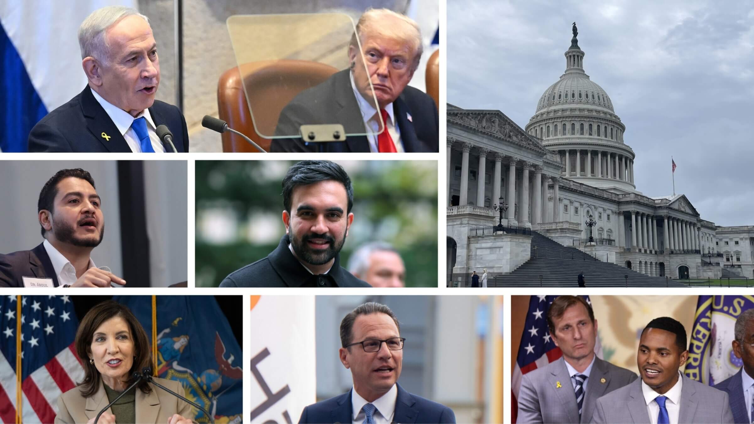 R to L: The U.S. Capitol, Reps. Ritchie Torres and Dan Goldman (D-NY), Pennsylvania Gov. Josh Shapiro, New York Gov. Kathy Hochul, Michigan Senate hopeful Abdul el-Sayed, NYC Mayor-elect Zohran Mamdani, and Israeli Prime Minister Benjamin Netanyahu with President Trump.